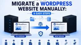 How to Migrate a WordPress Website Manually: 9 Easy Steps